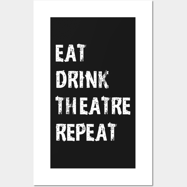 Eat Sleep Theatre Repeat T-Shirt Gift For High School Team College Cute Funny Gift Player Vlogger T Shirt Tee Wall Art by arcadetoystore